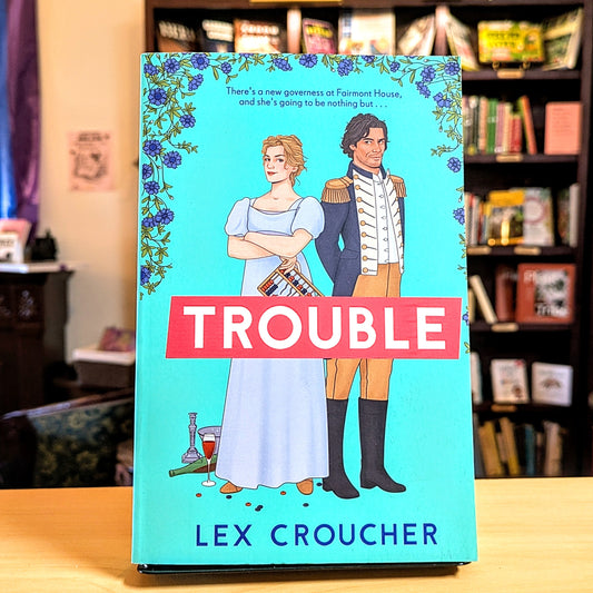 Trouble: The new laugh-out-loud Regency romp from Lex Croucher
