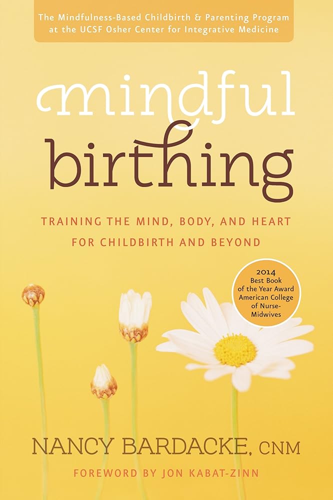 Mindful Birthing: Training the Mind, Body, and Heart for Childbirth and Beyond cover image