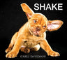 Shake: A Beguiling and Heartwarming Collection of Candid Dog Photography―Startling Mid-Shake Moments cover image