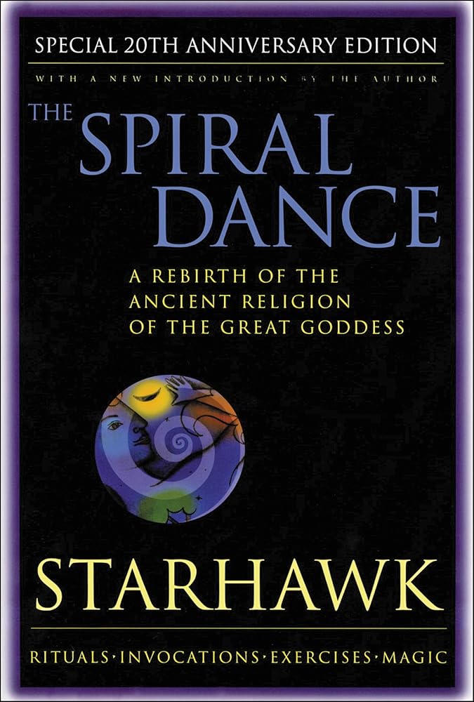 The Spiral Dance: A Rebirth of the Ancient Religion of the Goddess: 20th Anniversary Edition cover image