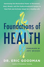 Foundations of Health: Harnessing the Restorative Power of Movement, Heat, Breath, and the Endocannabinoid System to Heal Pain and Actively Adapt for a Healthy Life – A Guidebook cover image