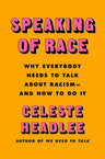 Speaking of Race: Why Everybody Needs to Talk About Racism―and How to Do It – A Research-Based Guide to Productive Conversations, Understanding Bias, and Building Empathy cover image