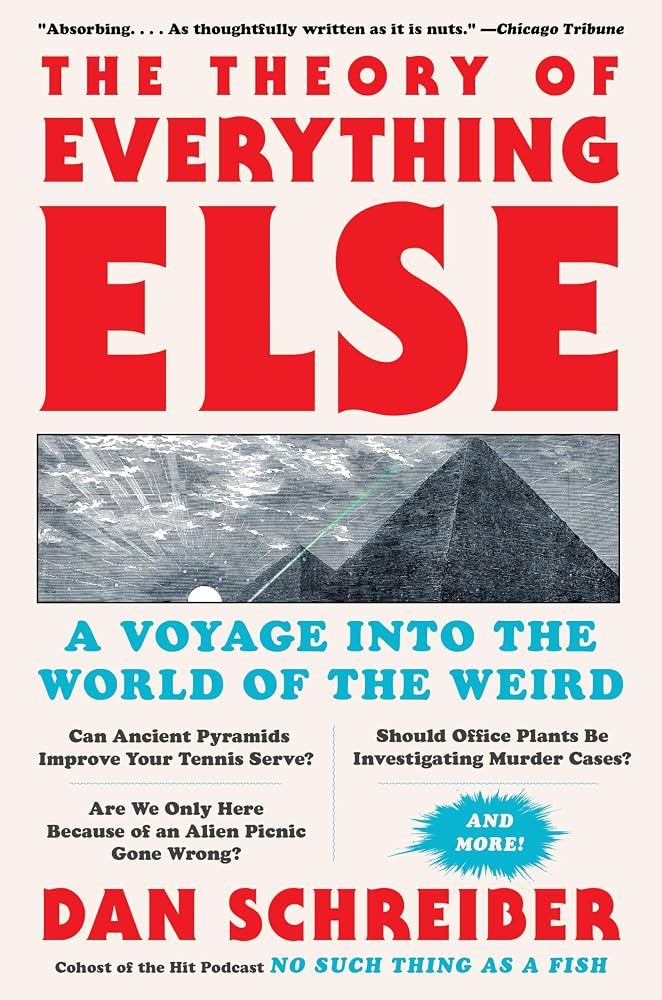 The Theory of Everything Else: A Voyage Into the World of the Weird – A Hilarious Handbook of Mind-Boggling Mysteries cover image