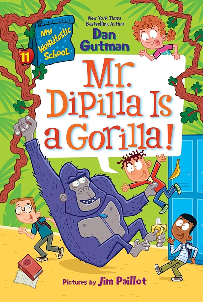 My Weirdtastic School #11: Mr. DiPilla Is a Gorilla!: A Funny Chapter Book about School and Friendship for Kids (Ages 6-10) cover image