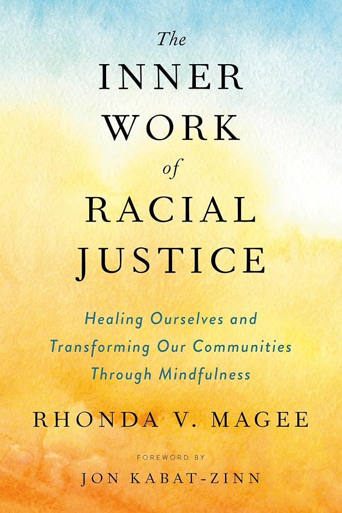 The Inner Work of Racial Justice: Healing Ourselves and Transforming Our Communities Through Mindfulness cover image