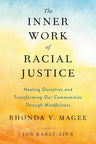 The Inner Work of Racial Justice: Healing Ourselves and Transforming Our Communities Through Mindfulness cover image