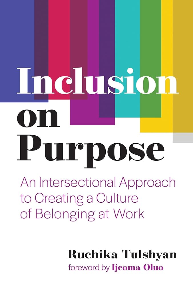 Inclusion on Purpose: An Intersectional Approach to Creating a Culture of Belonging at Work cover image