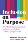 Inclusion on Purpose: An Intersectional Approach to Creating a Culture of Belonging at Work cover image