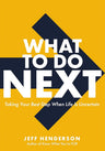 What to Do Next: Taking Your Best Step When Life Is Uncertain cover image