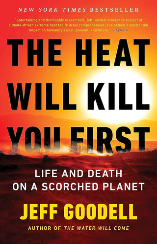 The Heat Will Kill You First: Life and Death on a Scorched Planet cover image