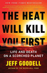The Heat Will Kill You First: Life and Death on a Scorched Planet cover image