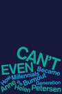 Can't Even: How Millennials Became the Burnout Generation cover image