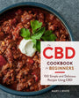 The Cbd Cookbook For Beginners: 100 Simple and Delicious Recipes Using CBD cover image