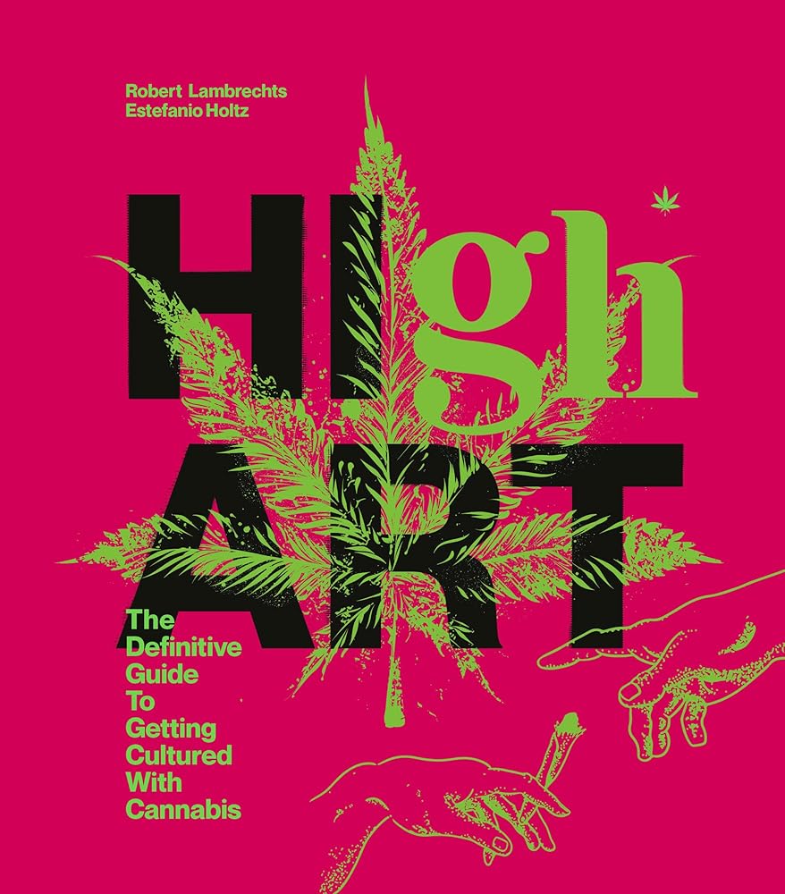 High Art: The Definitive Guide to Getting Cultured with Cannabis cover image