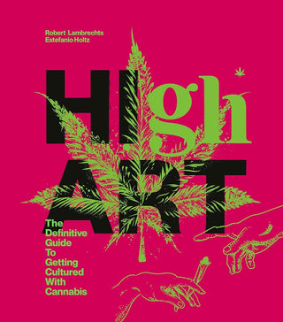 High Art: The Definitive Guide to Getting Cultured with Cannabis cover image