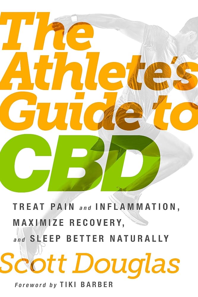 The Athlete's Guide to CBD: Treat Pain and Inflammation, Maximize Recovery, and Sleep Better Naturally cover image