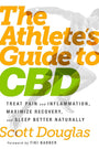 The Athlete's Guide to CBD: Treat Pain and Inflammation, Maximize Recovery, and Sleep Better Naturally cover image
