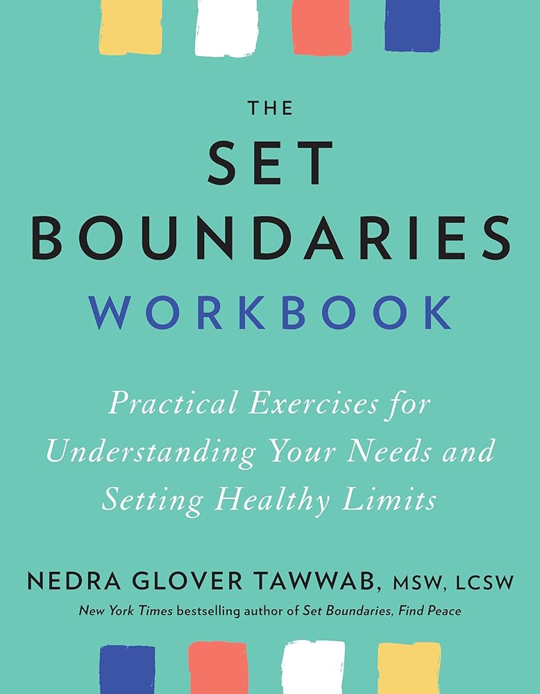 The Set Boundaries Workbook: Practical Exercises for Understanding Your Needs and Setting Healthy Limits cover image