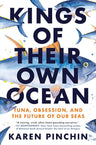 Kings of Their Own Ocean: Tuna, Obsession, and the Future of Our Seas cover image