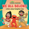 We All Belong (Sesame Street): A Story About Neighbor Day (Pictureback) cover image