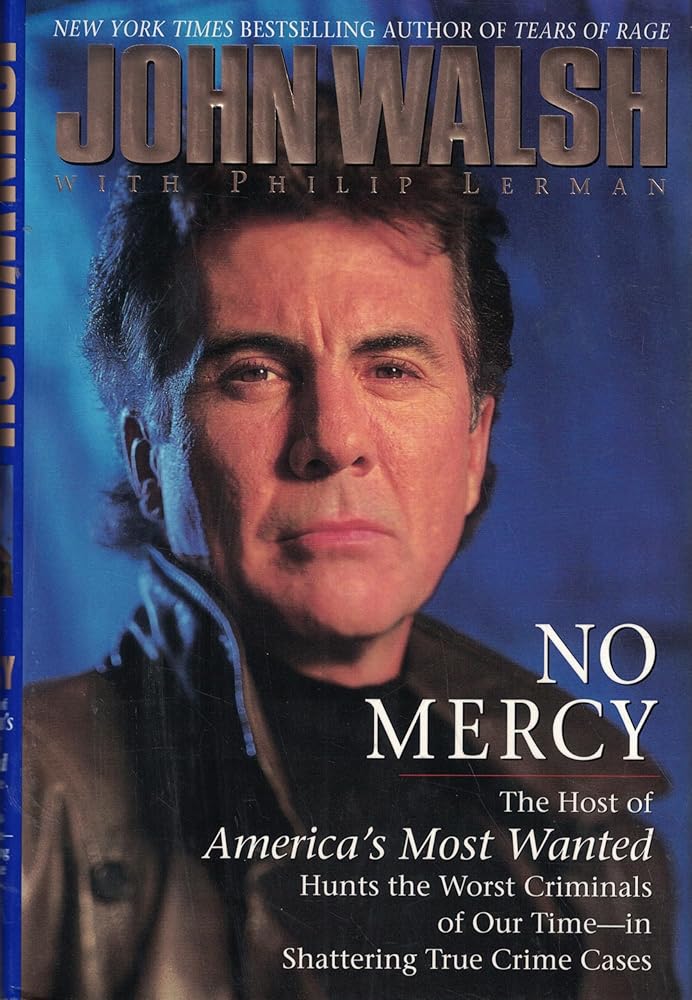 No Mercy: The Host of America's Most Wanted Hunts the Worst Criminals of Our Time--In Shattering True Crime Cases cover image