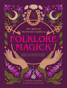 The Witch of the Forest's Guide to Folklore Magick: Connect to the wisdom of our elders. Embrace the power of green magick. cover image