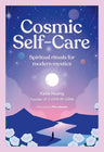 Cosmic Self-Care: Spiritual rituals for modern mystics cover image