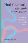 Find Your Path through Depression: Mindful techniques for dark times cover image