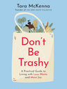 Don't Be Trashy: A Practical Guide to Living with Less Waste and More Joy cover image