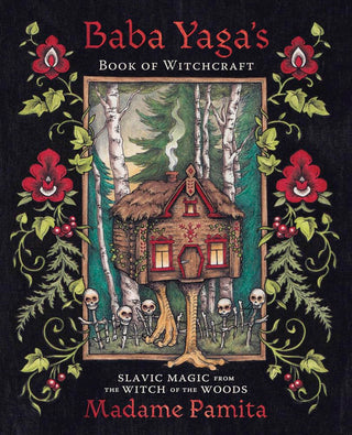 Baba Yaga's Book of Witchcraft: Slavic Magic from the Witch of the Woods cover image