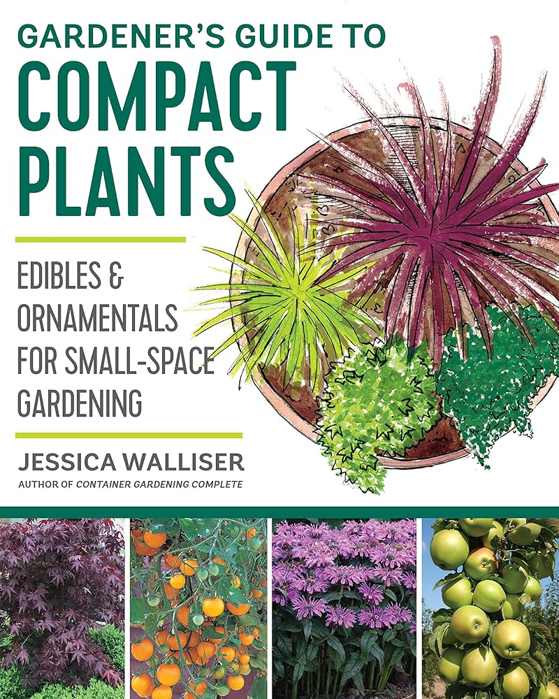 Gardener's Guide to Compact Plants: Edibles and Ornamentals for Small-Space Gardening cover image