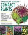 Gardener's Guide to Compact Plants: Edibles and Ornamentals for Small-Space Gardening cover image