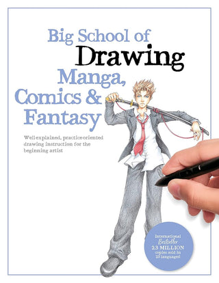 Big School of Drawing Manga, Comics & Fantasy: Well-explained, practice-oriented drawing instruction for the beginning artist cover image