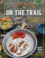 New Camp Cookbook On the Trail: Easy-to-Pack Meals, Cocktails, and Snacks for Your Next Adventure (Great Outdoor Cooking) cover image