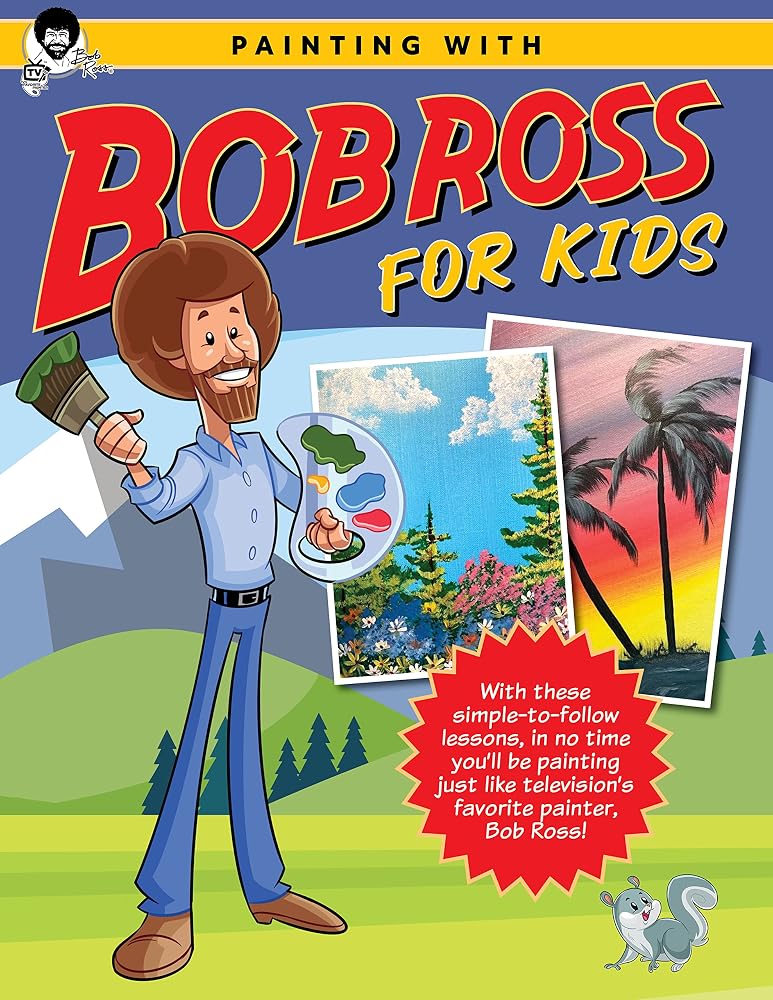 Painting with Bob Ross for Kids: With these simple-to-follow lessons, in no time you'll be painting just like television's favorite painter, Bob Ross! (Licensed Learn to Paint) cover image