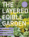The Layered Edible Garden: A Beginner's Guide to Creating a Productive Food Garden Layer by Layer – From Ground Covers to Trees and Everything in Between cover image