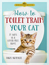 How to Toilet Train Your Cat: 21 Days to a Litter-Free Home cover image