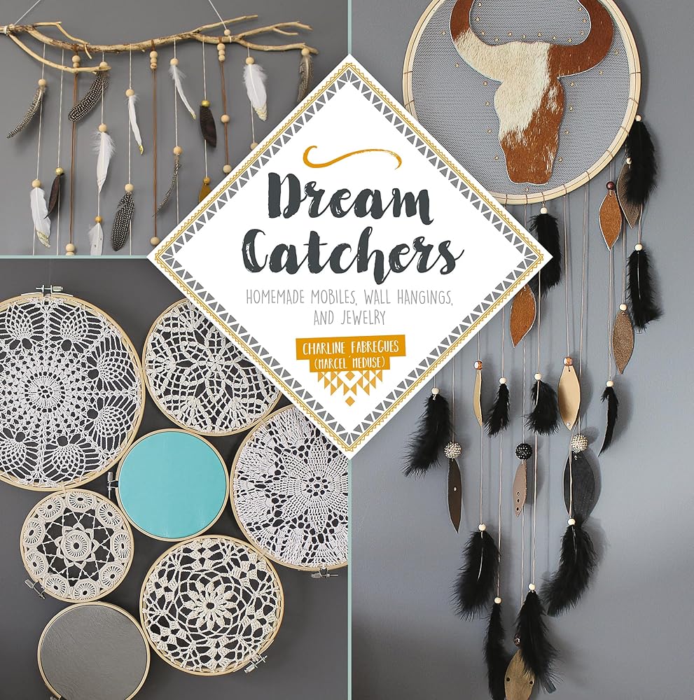 Dream Catchers: Homemade Mobiles, Wall Hangings, and Jewelry cover image