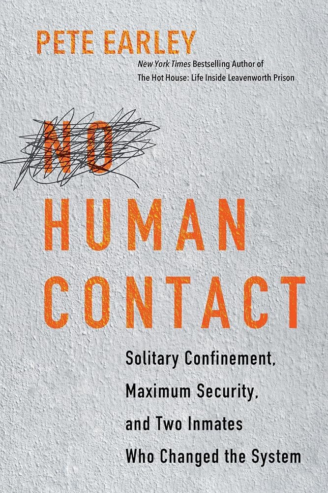 No Human Contact: Solitary Confinement, Maximum Security, and Two Inmates Who Changed the System cover image