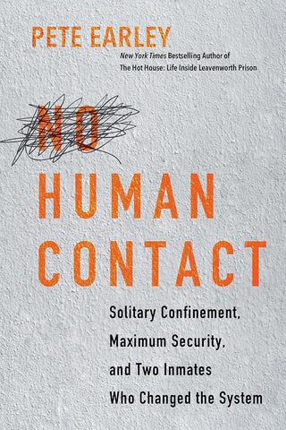 No Human Contact: Solitary Confinement, Maximum Security, and Two Inmates Who Changed the System cover image