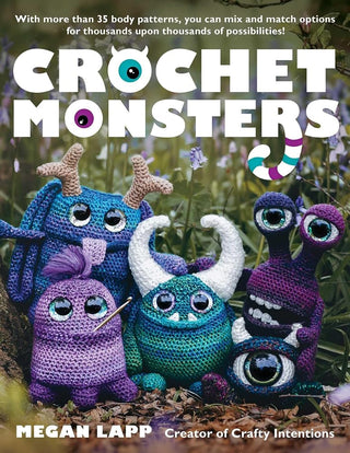 Crochet Monsters: With more than 35 body patterns and options for horns, limbs, antennae and so much more, you can mix and match options for thousands upon thousands of possibilities! cover image