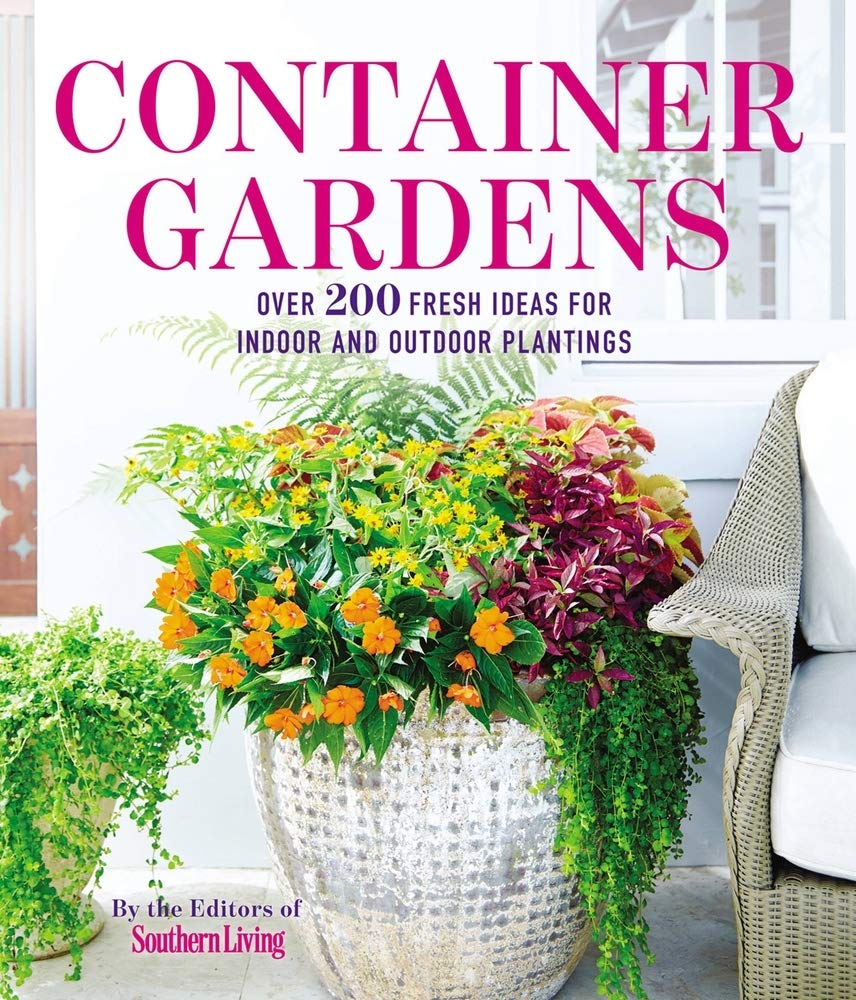 Container Gardens: Over 200 Fresh Ideas for Indoor and Outdoor Inspired Plantings cover image