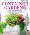 Container Gardens: Over 200 Fresh Ideas for Indoor and Outdoor Inspired Plantings cover image