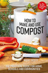 How to Make and Use Compost: The practical guide for home, schools and communities cover image