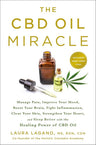 The CBD Oil Miracle: Manage Pain, Improve Your Mood, Boost Your Brain, Fight Inflammation, Clear Your Skin, Strengthen Your Heart, and Sleep Better with the Healing Power of CBD Oil cover image