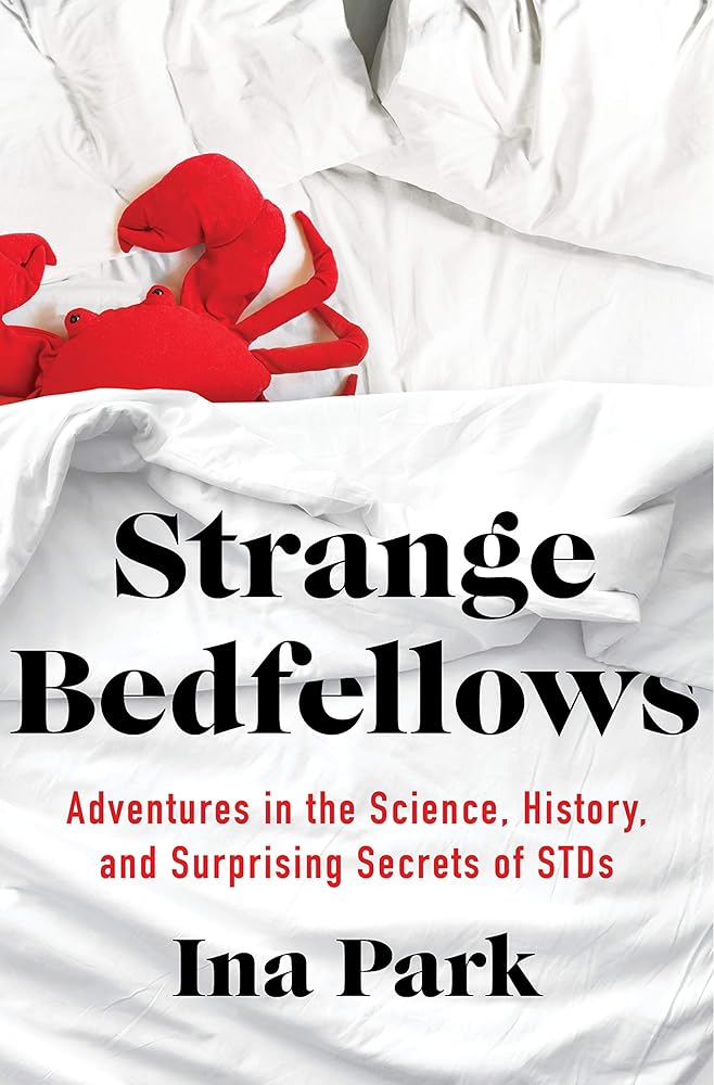 Strange Bedfellows: Adventures in the Science, History, and Surprising Secrets of STDs cover image
