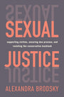 Sexual Justice: Supporting Victims, Ensuring Due Process, and Resisting the Conservative Backlash cover image