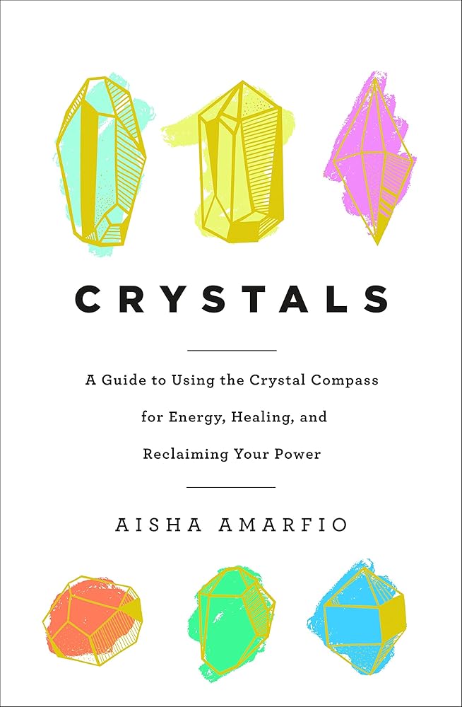Crystals: A Guide to Using the Crystal Compass for Energy, Healing, and Reclaiming Your Power cover image