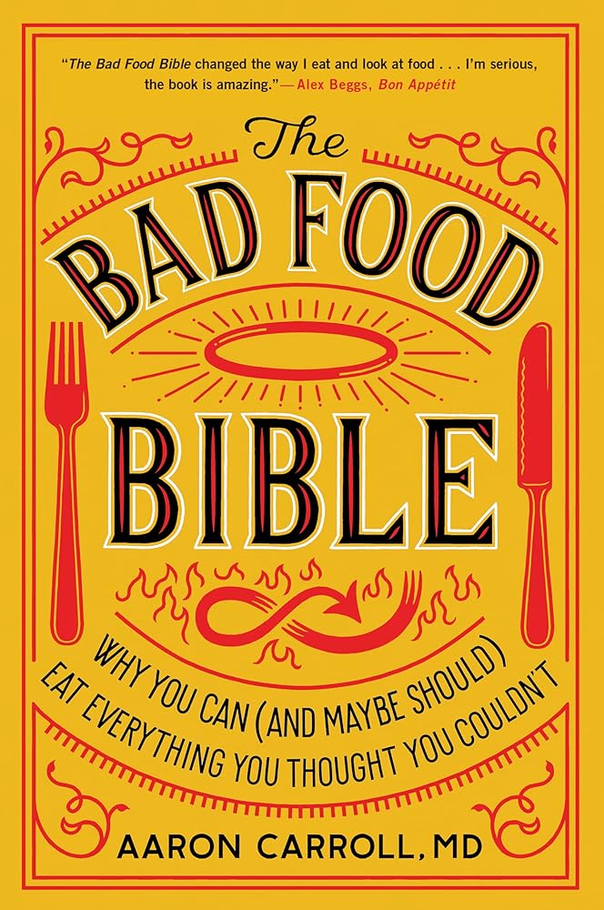 The Bad Food Bible: Why You Can (and Maybe Should) Eat Everything You Thought You Couldn't cover image