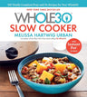 The Whole30 Slow Cooker: 150 Totally Compliant Prep-and-Go Recipes for Your Whole30 ― with Instant Pot Recipes cover image
